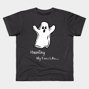 Haunting My Exes Like... Ghosts Halloween Paranormal T-Shirt Kids T-Shirt